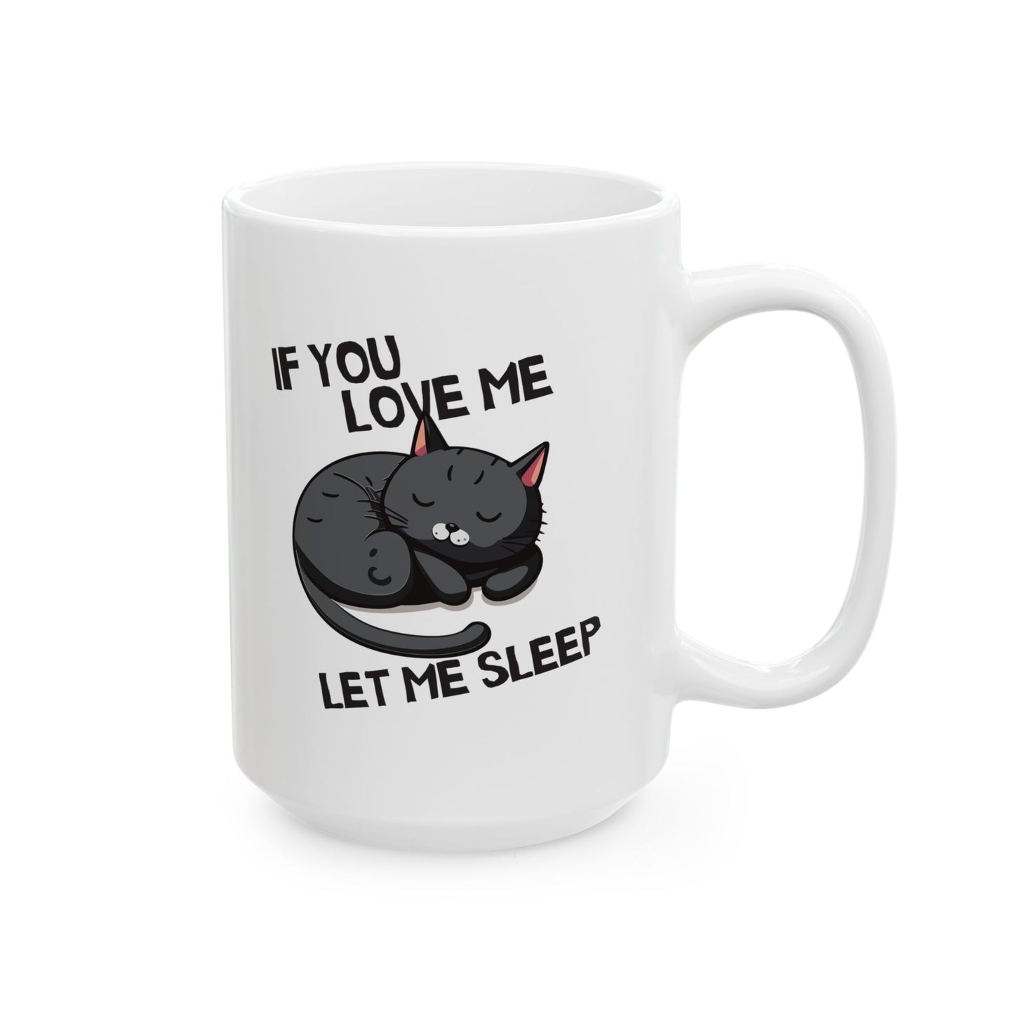 If You Love Me Let Me Sleep Coffee Mug