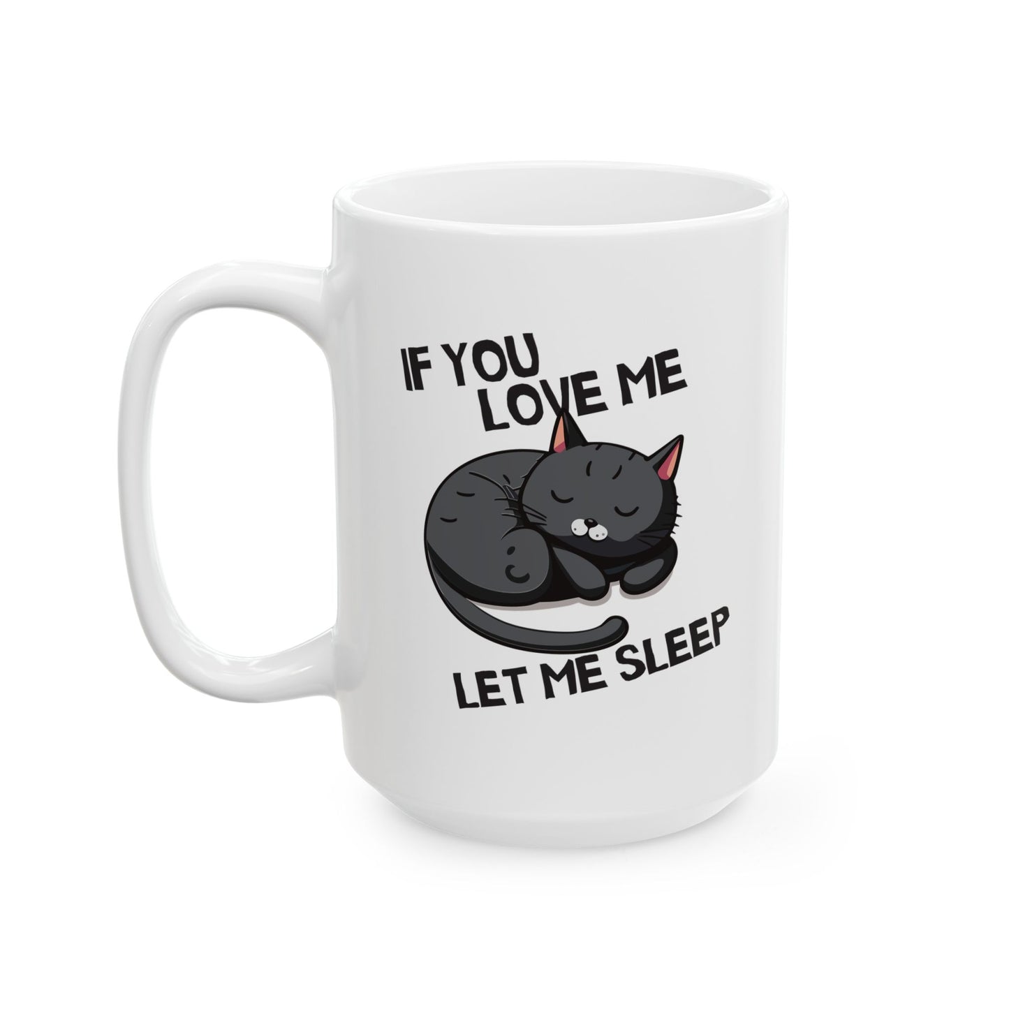 If You Love Me Let Me Sleep Coffee Mug