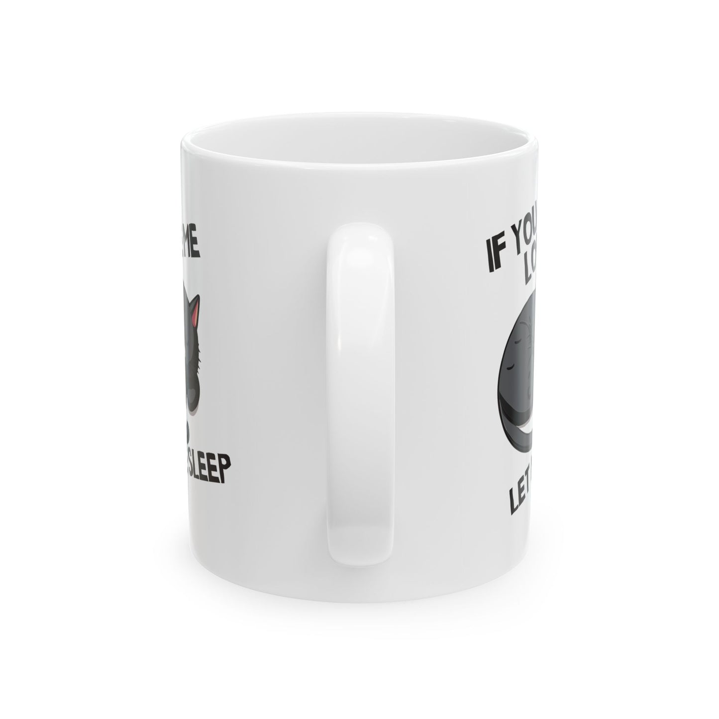 If You Love Me Let Me Sleep Coffee Mug