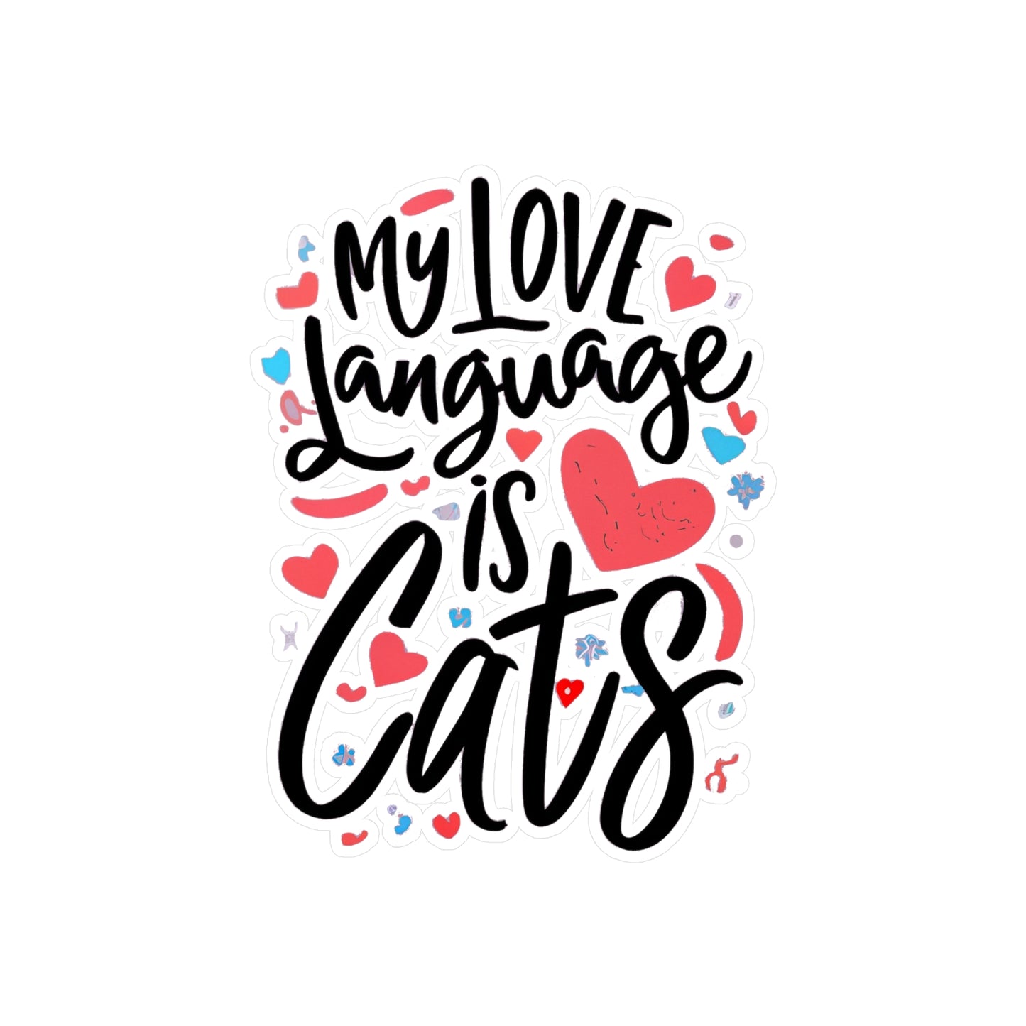 My Love Language Is Cats Vinyl Decal
