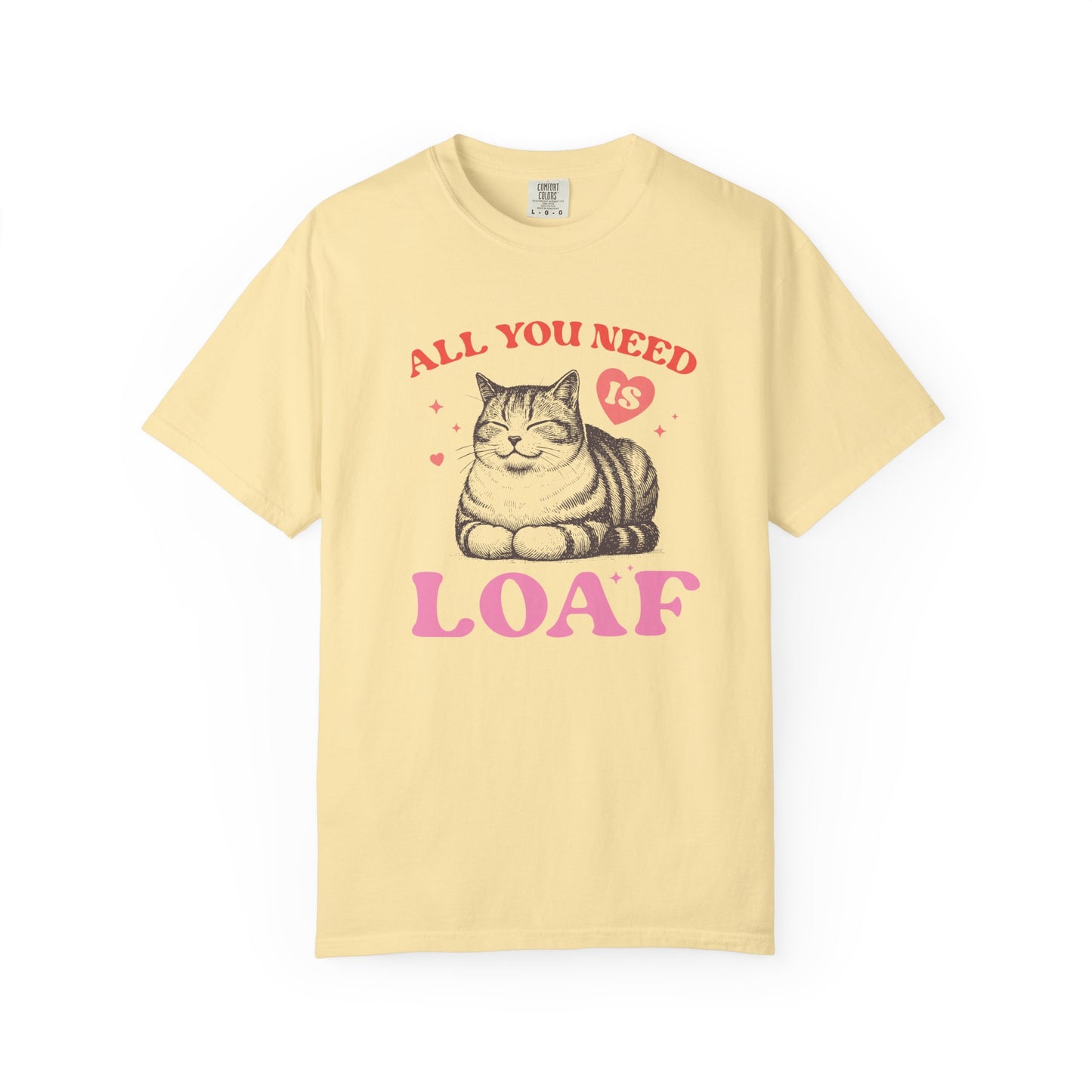 Copy of All You Need Is Loaf Cat T-Shirt