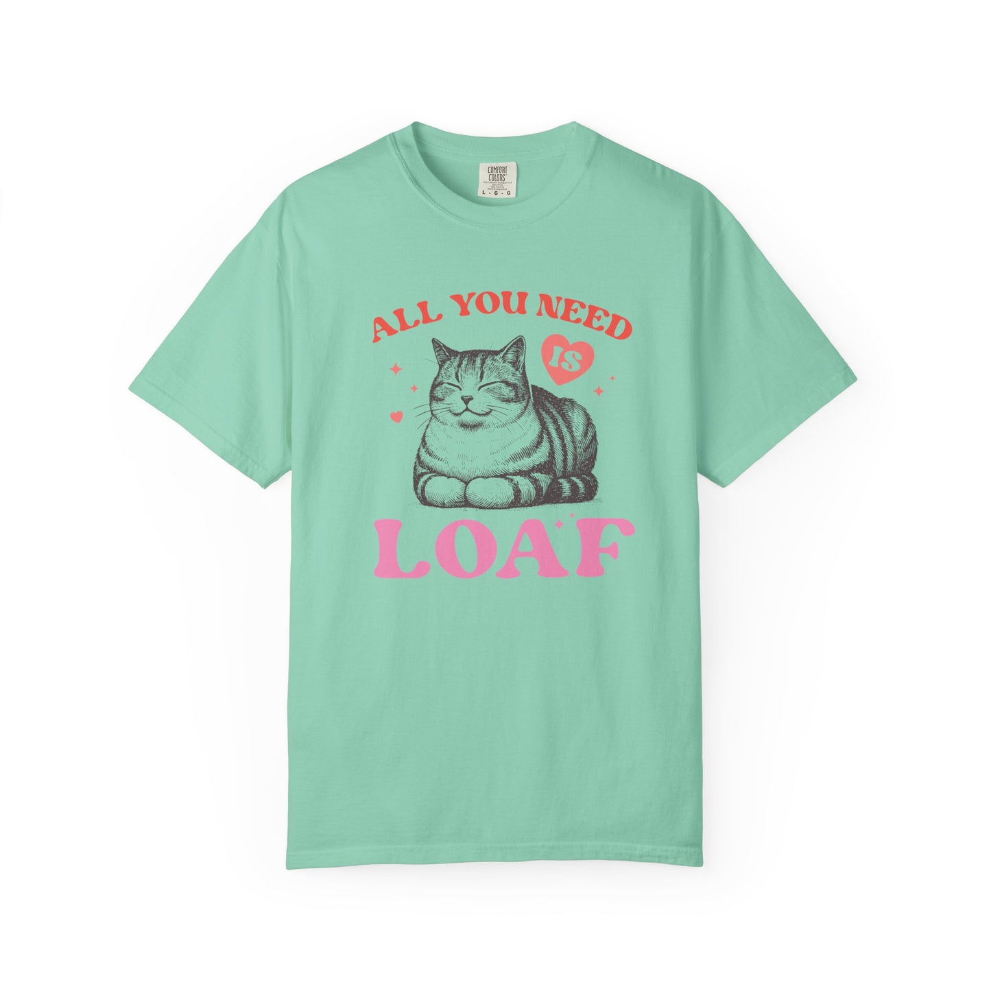 Copy of All You Need Is Loaf Cat T-Shirt