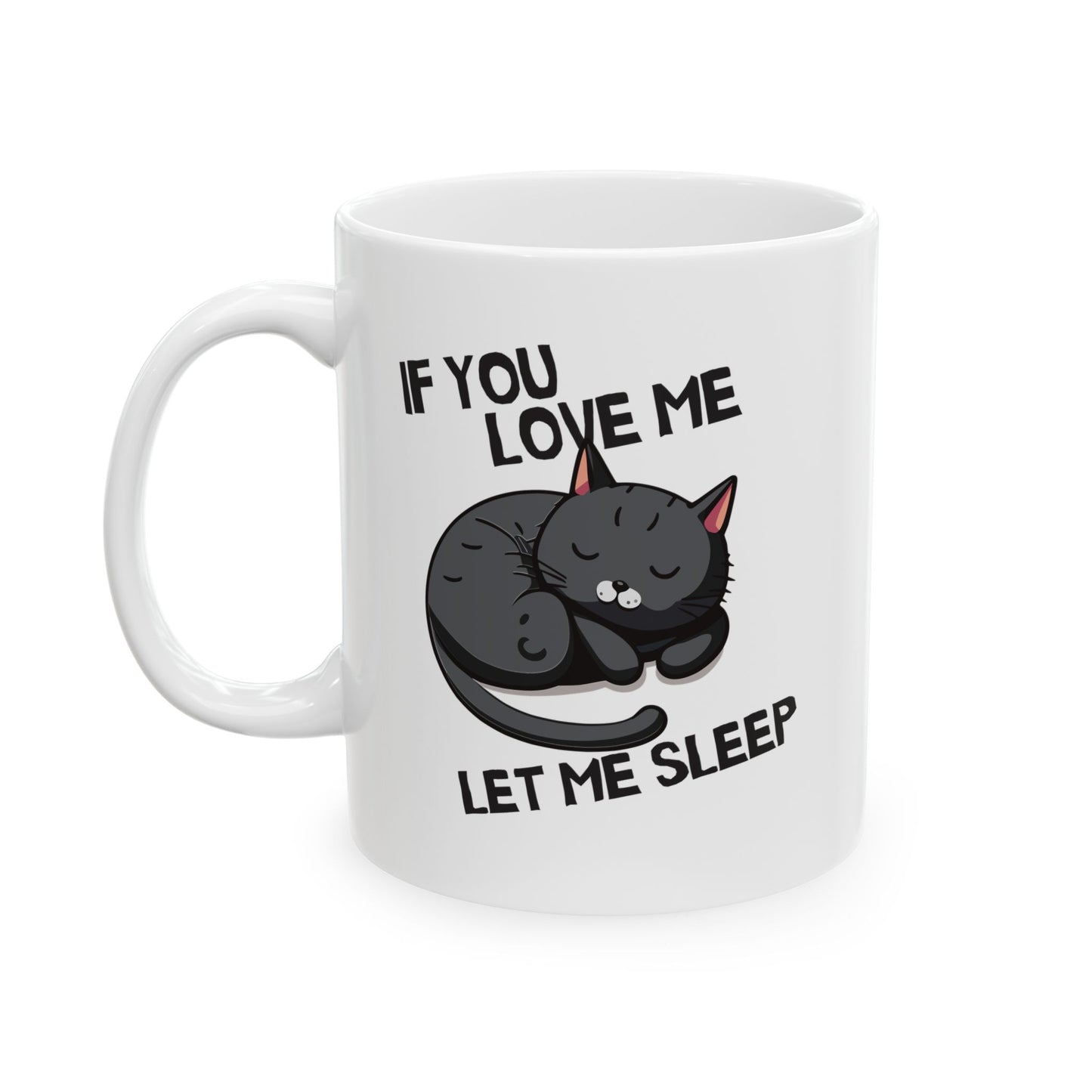 If You Love Me Let Me Sleep Coffee Mug