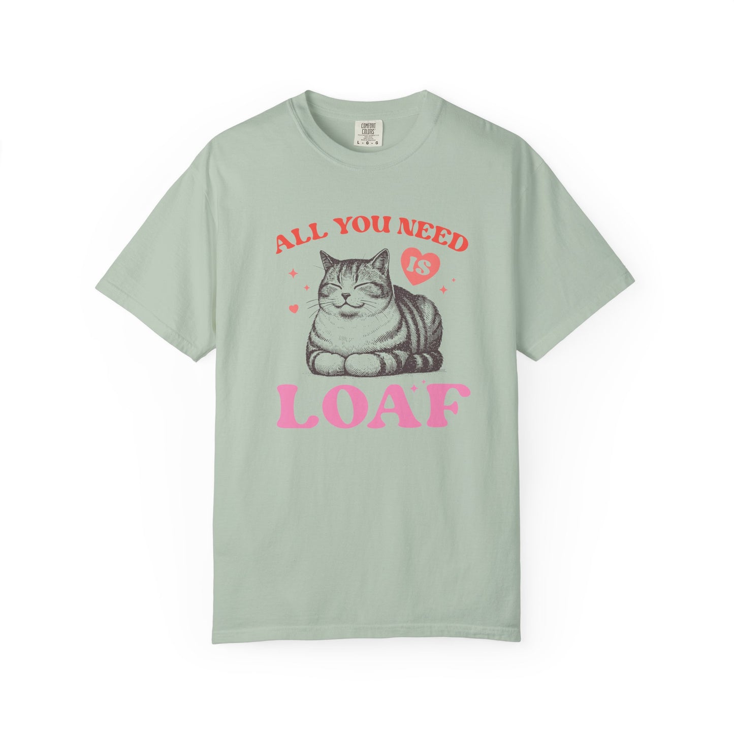 Copy of All You Need Is Loaf Cat T-Shirt