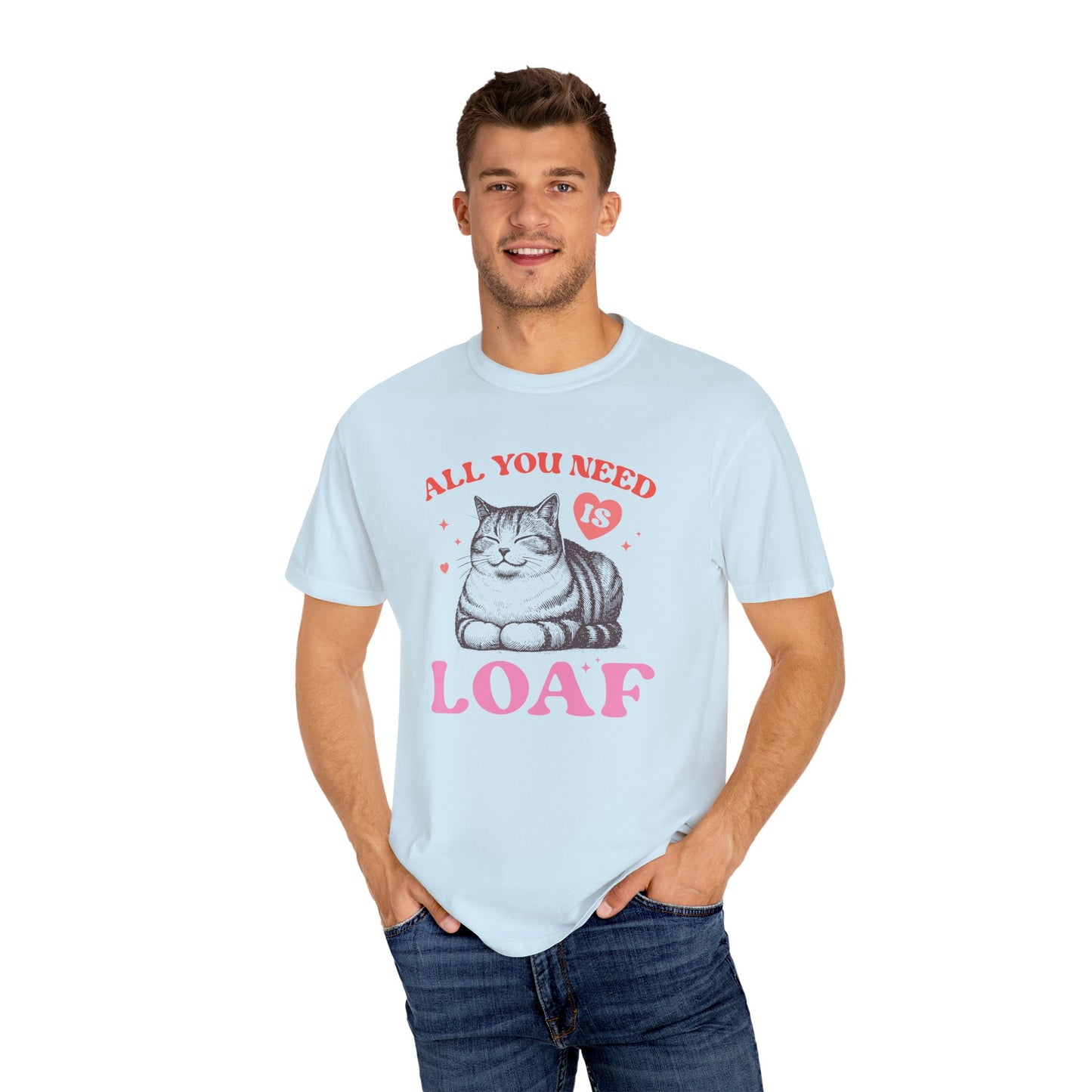 Copy of All You Need Is Loaf Cat T-Shirt