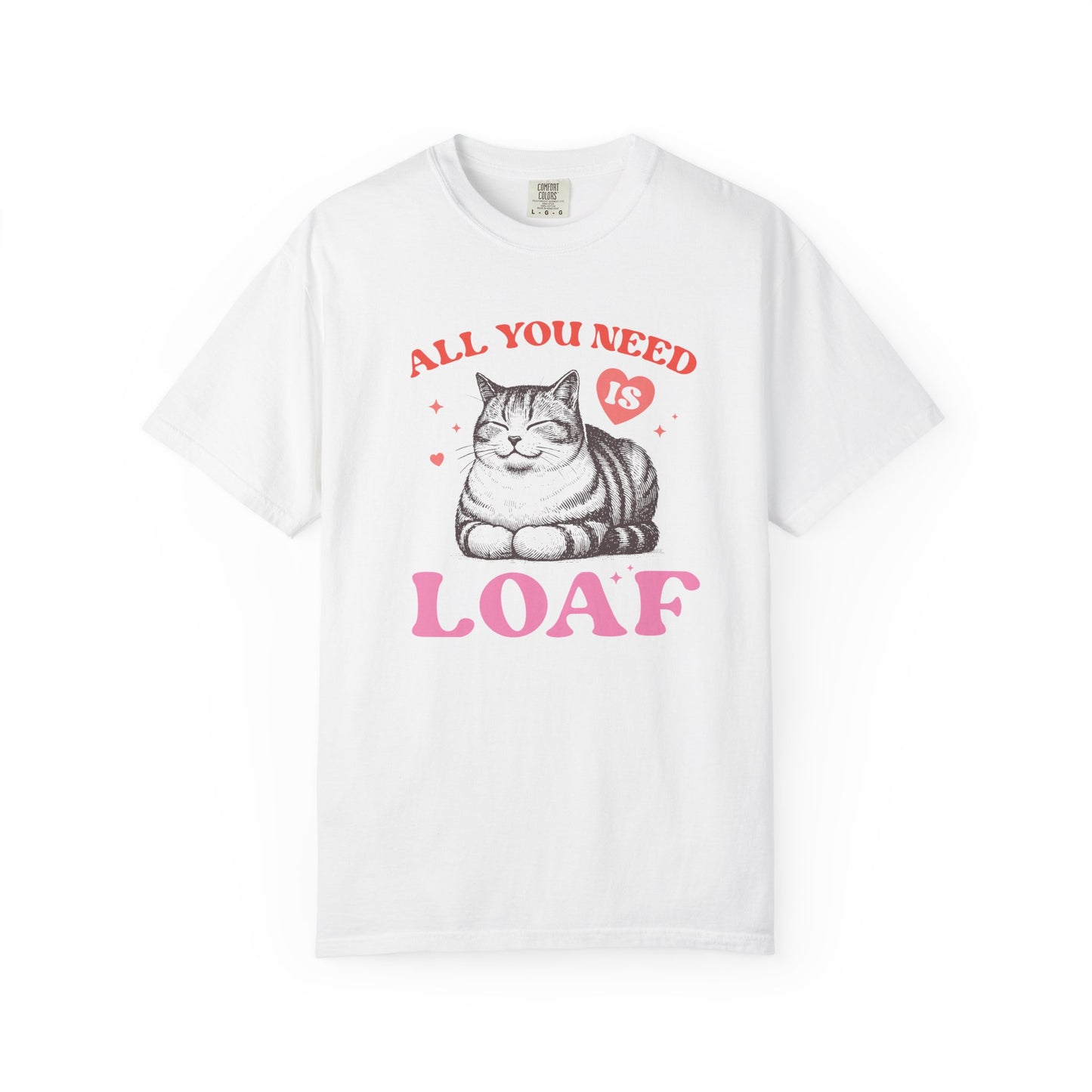 Copy of All You Need Is Loaf Cat T-Shirt