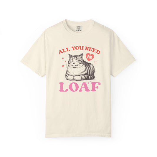 All You Need Is Loaf Cat T-Shirt