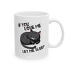 If You Love Me Let Me Sleep Coffee Mug