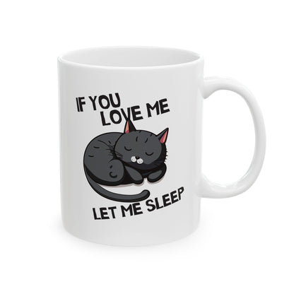 If You Love Me Let Me Sleep Coffee Mug