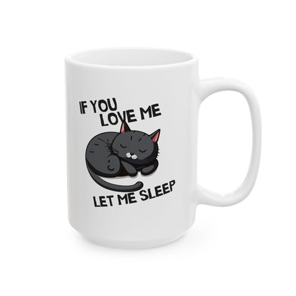 If You Love Me Let Me Sleep Coffee Mug