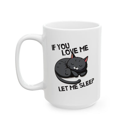 If You Love Me Let Me Sleep Coffee Mug