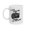 If You Love Me Let Me Sleep Coffee Mug