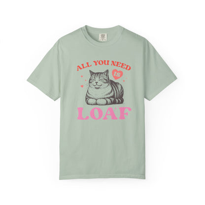 Copy of All You Need Is Loaf Cat T-Shirt