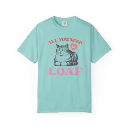 Copy of All You Need Is Loaf Cat T-Shirt