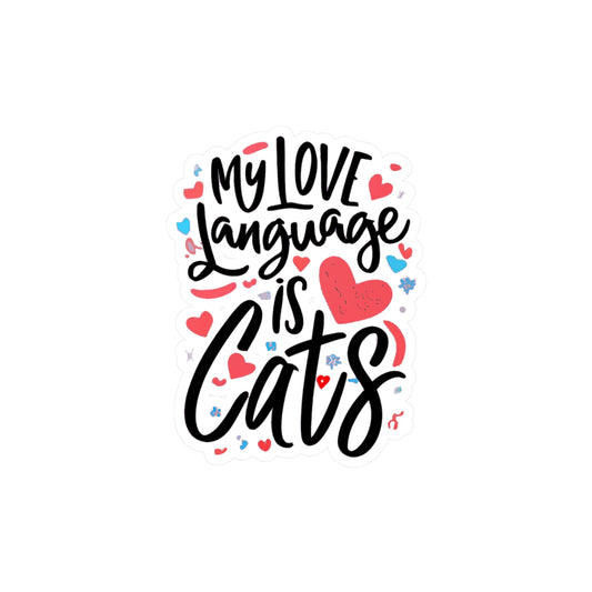 My Love Language Is Cats Vinyl Decal