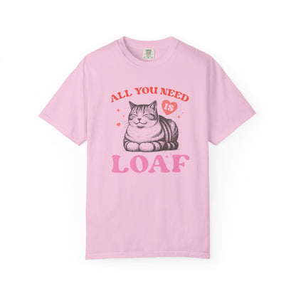 Copy of All You Need Is Loaf Cat T-Shirt