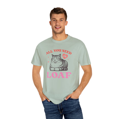 Copy of All You Need Is Loaf Cat T-Shirt