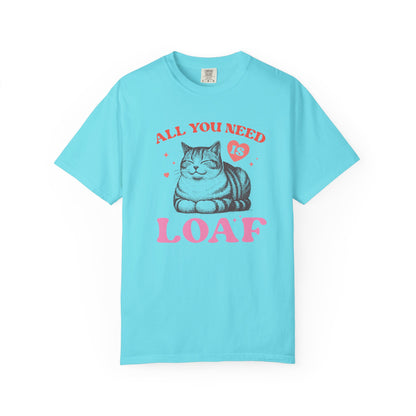 Copy of All You Need Is Loaf Cat T-Shirt