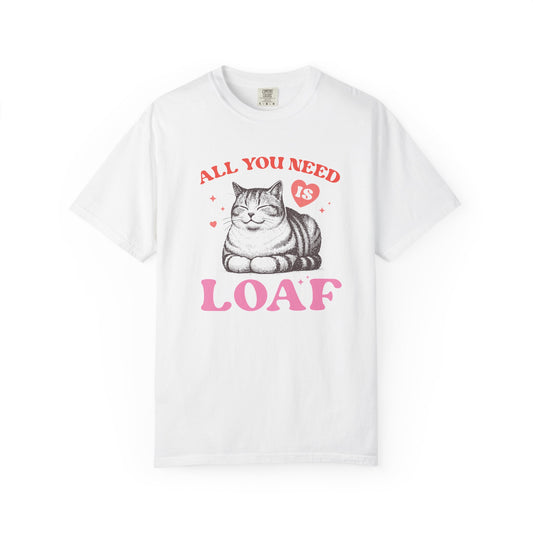 All You Need Is Loaf Cat T-Shirt