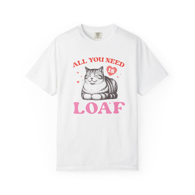 All You Need Is Loaf Cat T-Shirt