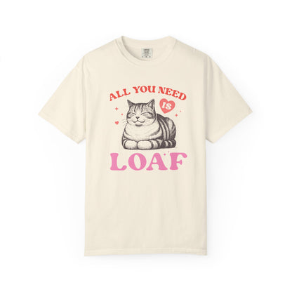 Copy of All You Need Is Loaf Cat T-Shirt